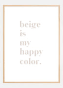 Beige is my happy color Poster